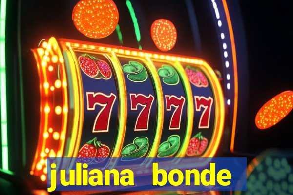 juliana bonde mostrando tudo
